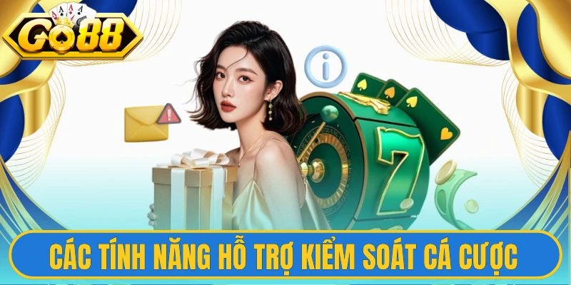 Các tính năng hỗ trợ kiểm soát cá cược trên Go88